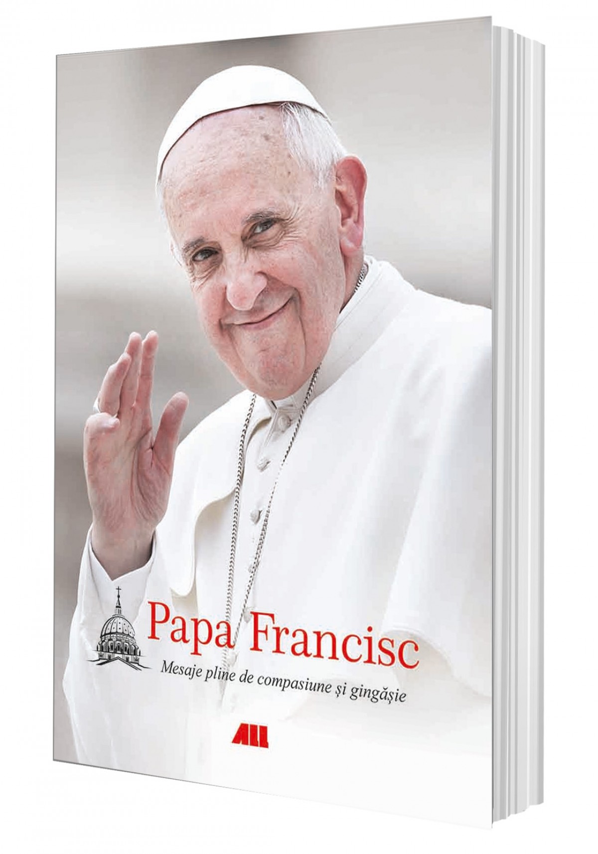 Papa Francisc. Mesaje pline de compasiune și gingășie (ediție necartonată)