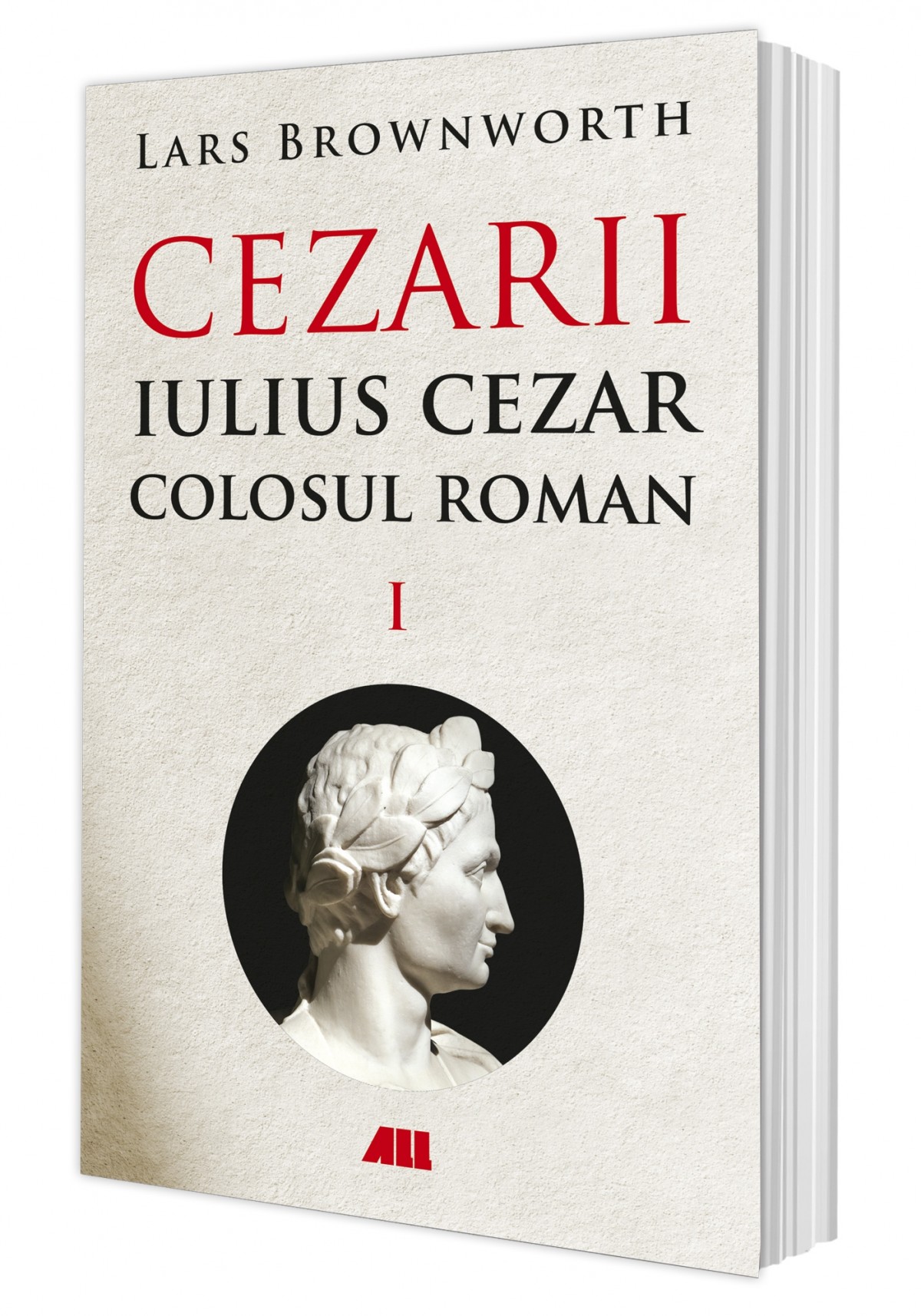 Iulius Cezar – Colosul roman. CEZARII – Vol. I