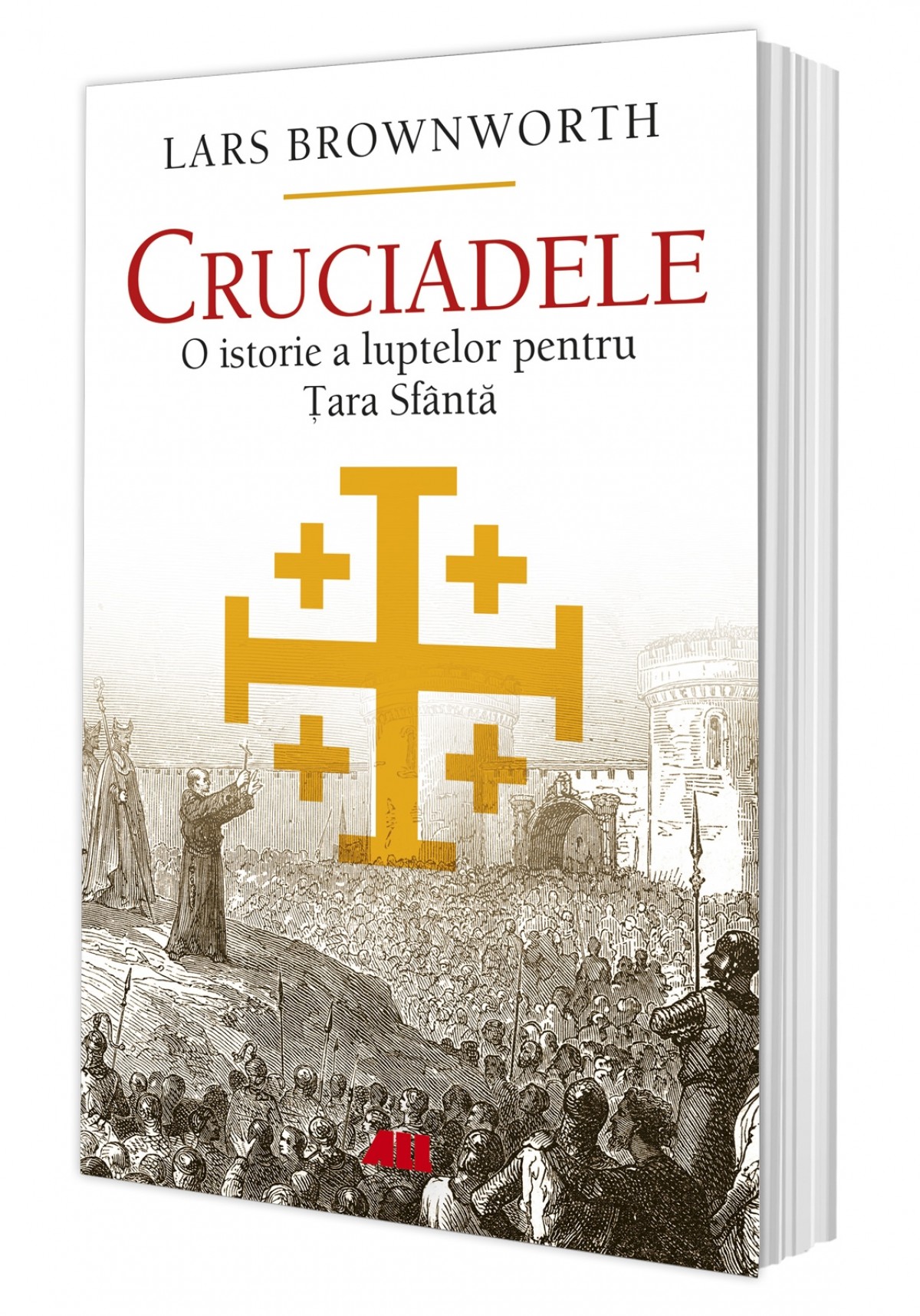 Cruciadele. O istorie a luptelor pentru Țara Sfântă