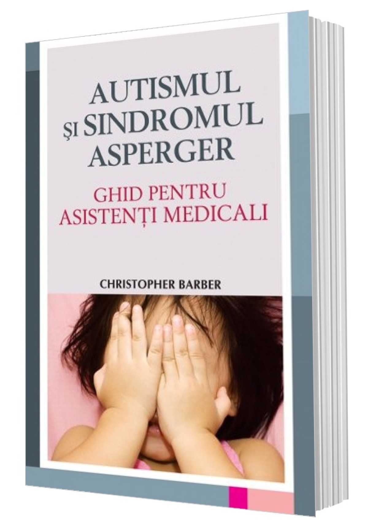 Autismul și sindromul Asperger - Ghid pentru asistenți medicali