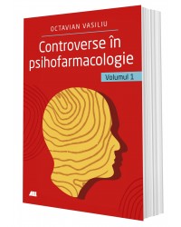 Controverse în psihofarmacologie – vol. 1