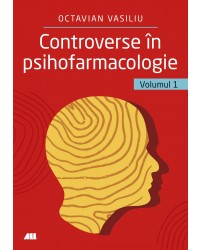 Controverse în psihofarmacologie – vol. 1