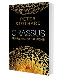 Crassus. Primul magnat al Romei