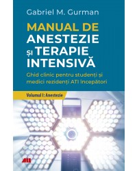 Manual de anestezie şi terapie intensivă. Volumul I: Anestezie