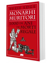 Monarhi muritori. 1000 de ani de morţi regale