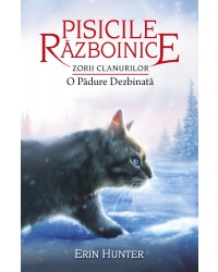 Cartea 29 Pisicile Războinice. Zorii Clanurilor: O Pădure Dezbinată