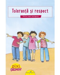 PIXI ȘTIE-TOT. Toleranță și respect