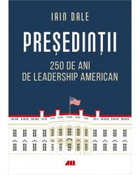 Președinții – 250 de ani de leadership politic american