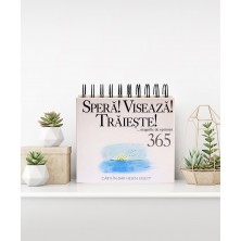 Calendarul „365 Speră! Visează! Trăiește!... magnific de optimist”