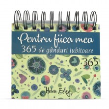 Calendarul „Pentru fiica mea – 365 de gânduri iubitoare”