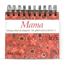 Calendarul „Mama – 365 Mesaje pline de dragoste. Un gând pentru fiecare zi...”