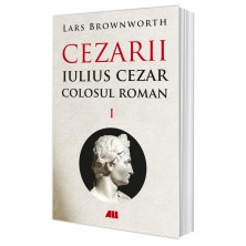 Iulius Cezar – Colosul roman. CEZARII – Vol. I