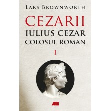 Iulius Cezar – Colosul roman. CEZARII – Vol. I