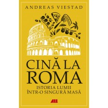 Cină la Roma. Istoria lumii într-o singură masă