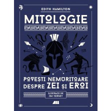 Mitologie. Povești nemuritoare despre zei și eroi