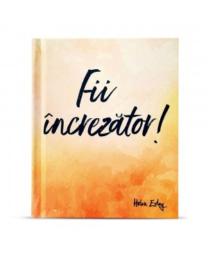 Fii încrezător!