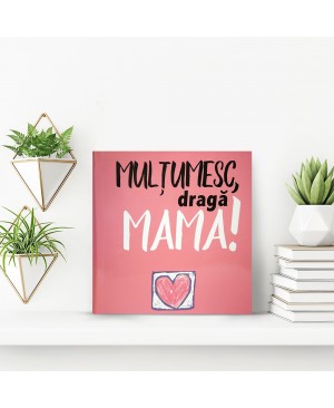 Mulţumesc, dragă Mama!