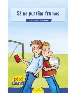 PIXI ȘTIE-TOT. Să ne purtăm frumos