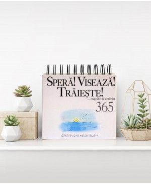 Calendarul „365 Speră! Visează! Trăiește!... magnific de optimist”