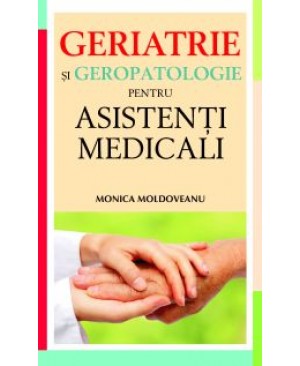 Geriatrie si geropatologie pentru asistenti medicali