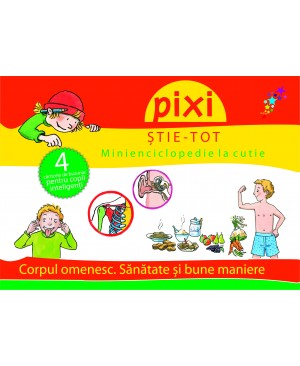 PIXI ȘTIE-TOT. Minienciclopedie la cutie 2: Corpul omenesc. Sănătate și bune maniere