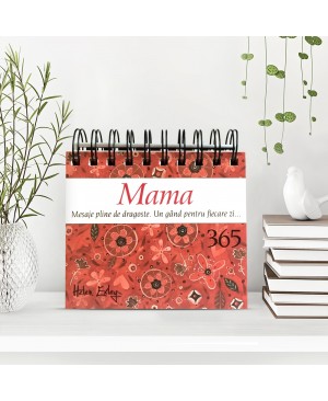 Calendarul „Mama – Mesaje pline de dragoste. Un gând pentru fiecare zi...”