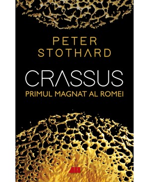 Crassus. Primul magnat al Romei