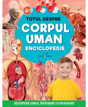 Totul despre corpul uman. Enciclopedie