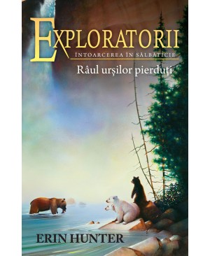 Cartea 9 Exploratorii. Râul urșilor pierduți