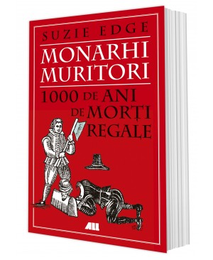 Monarhi muritori. 1000 de ani de morţi regale