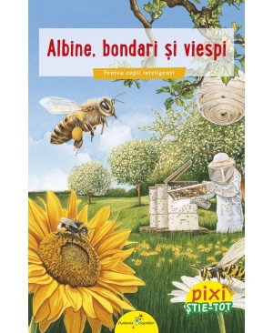 PIXI ȘTIE-TOT. Albine, bondari și viespi