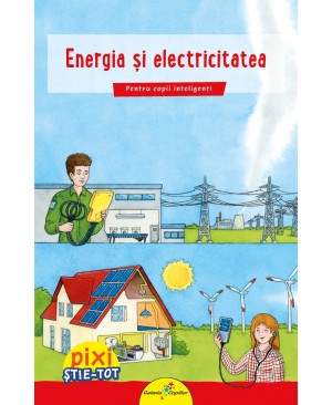 PIXI ȘTIE-TOT. Energia și electricitatea