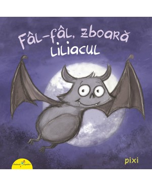 PIXI. Fâl-fâl, zboară liliacul