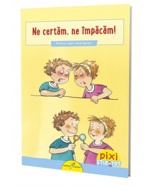 PIXI ȘTIE-TOT. Ne certăm, ne împăcăm!