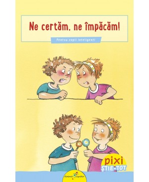 PIXI ȘTIE-TOT. Ne certăm, ne împăcăm!