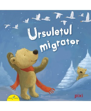 PIXI. Ursulețul migrator