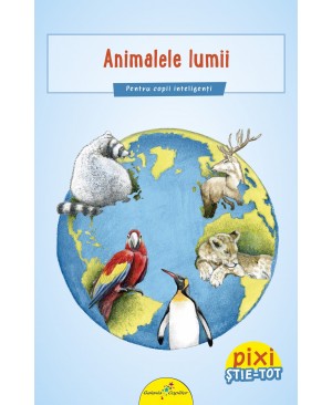 PIXI ȘTIE-TOT. Animalele lumii