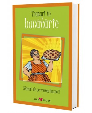 Sfaturi de pe vremea bunicii. Trucuri în bucătărie