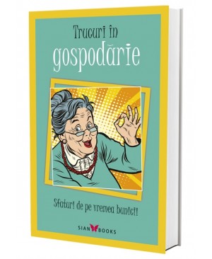 Sfaturi de pe vremea bunicii. Trucuri în gospodărie