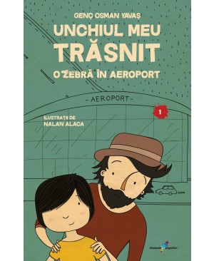 Unchiul meu trăsnit. Vol. 1: O zebră în aeroport 