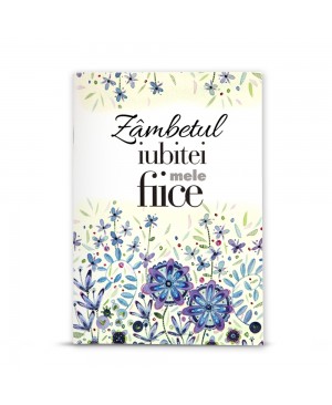 Felicitare - Zâmbetul iubitei mele fiice