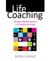 Life Coaching. 10 pași esențiali pentru a-ți transforma viața