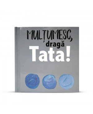 Mulţumesc, dragă Tata!