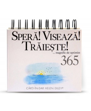 Calendarul „365 Speră! Visează! Trăiește!... magnific de optimist”