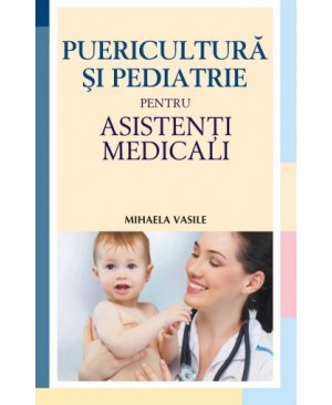 Puericultura și pediatrie pentru asistenți medicali
