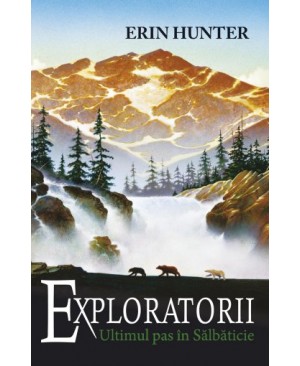 Cartea 4 Exploratorii. Ultimul pas în sălbăticie
