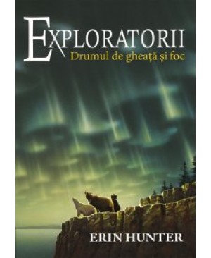 Cartea 5 Exploratorii. Drumul de gheață și foc