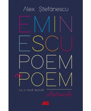 Eminescu, poem cu poem. La o nouă lectură: antumele