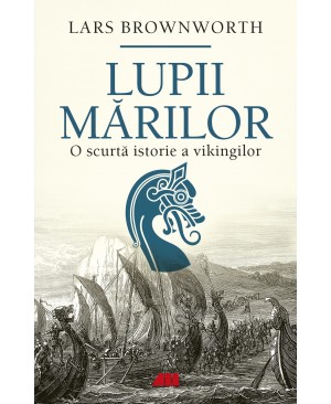 Lupii mărilor. O scurtă istorie a vikingilor