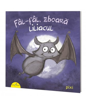 PIXI. Fâl-fâl, zboară liliacul